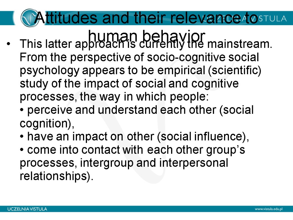 Attitudes and their relevance to human behavior This latter approach is currently the mainstream.